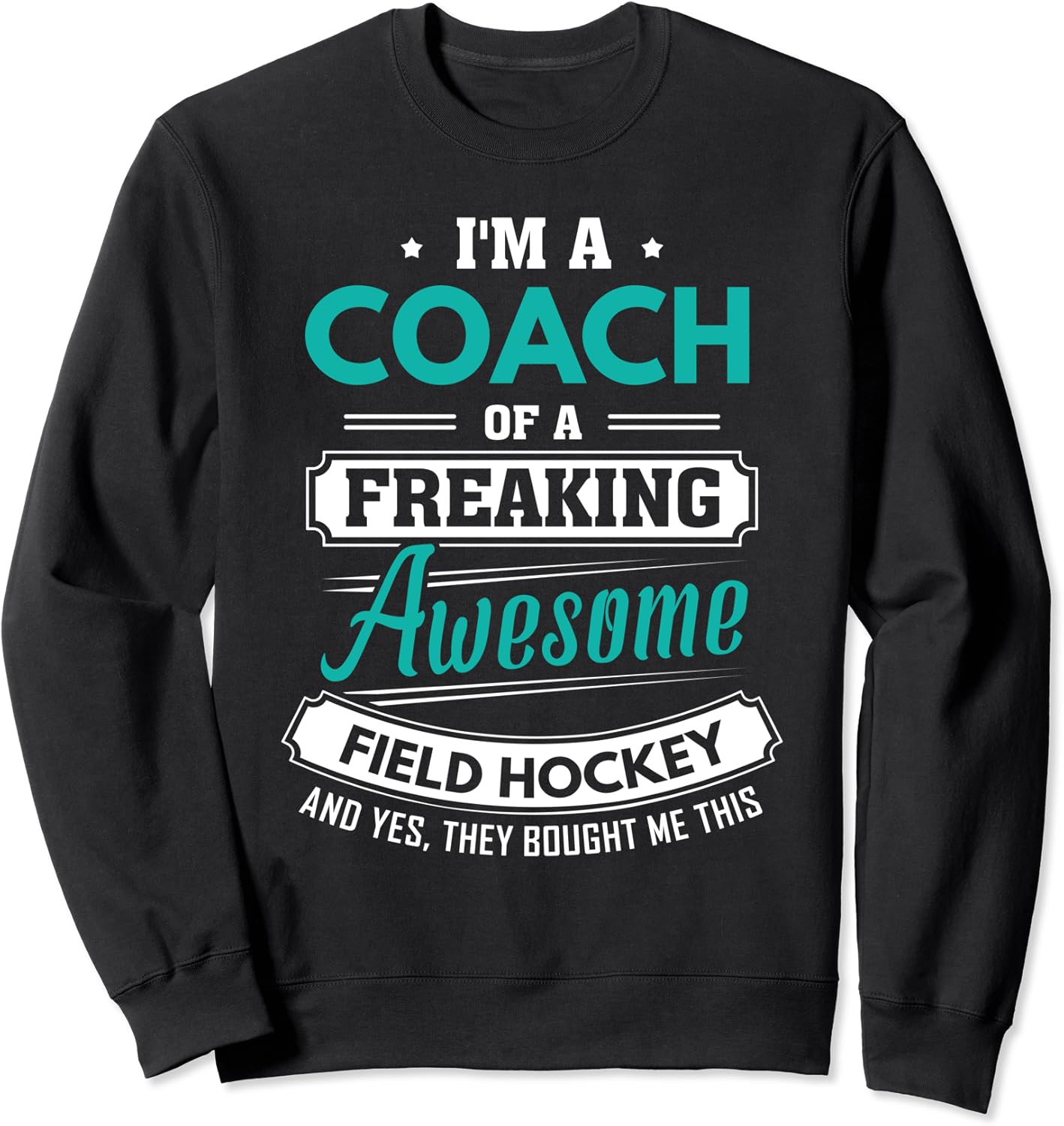 Field Hockey Coach Field Hockey Team Coach Gift Sweatshirt
